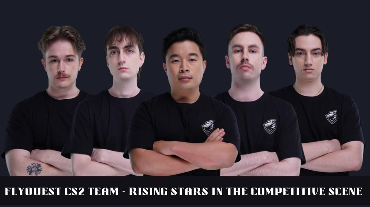 Flyquest cs2 team - rising stars in the competitive scene