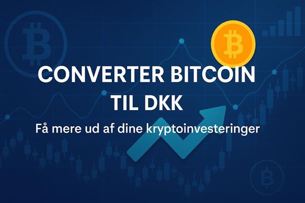 Converter bitcoin til dkk - få mere ud af dine kryptoinvesteringer